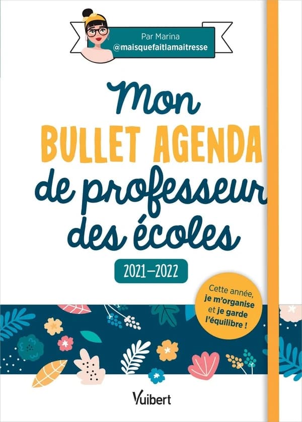 Mon bullet agenda de professeur des écoles : cette année je m'organise et je garde l'équilibre (édition 2021