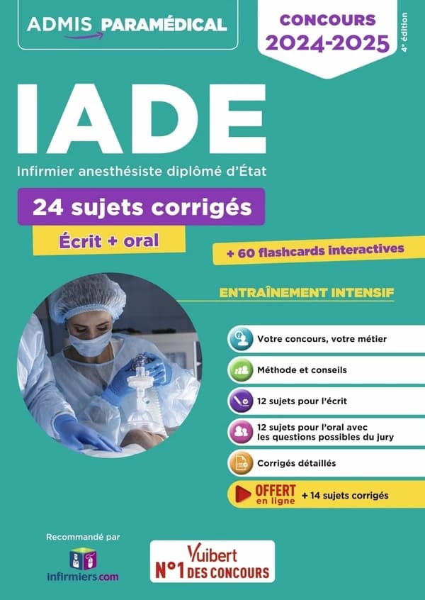 IADE, infirmier anesthésiste diplômé d'État : 24 sujets corrigés, écrit + oral, concours 2024-2025 (4e éd.) Mathieu Besselièvre,... Guillaume Houzet,... Paolo Monteiro,...