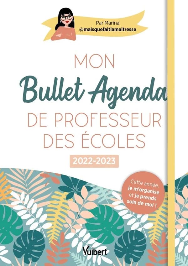 Mon bullet agenda de professeur des écoles : cette année je m'organise et je prends soin de moi ! (édition 2022