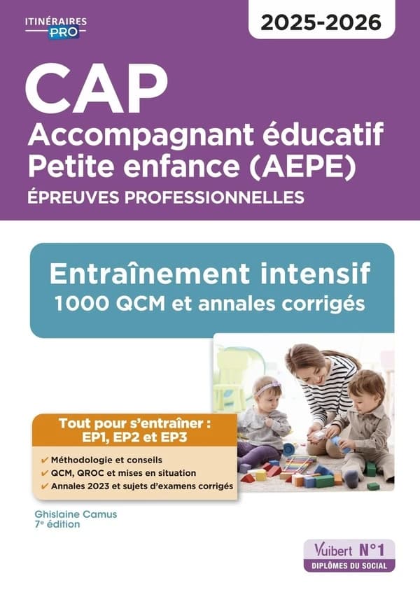 CAP Accompagnant éducatif Petite enfance (AEPE). Epreuves professionnelles : Entraînement intensif 1000 QCM et exercices corrigés
