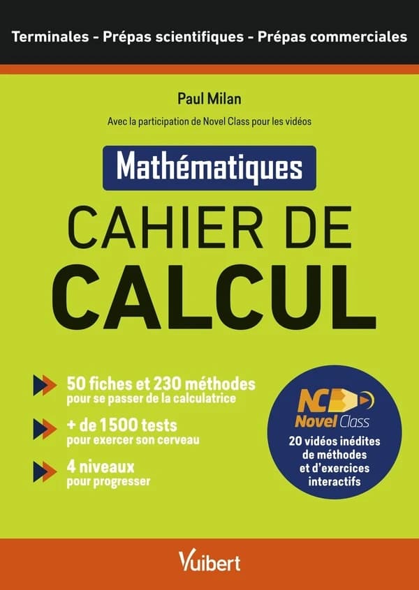 Cahier de calcul – Terminales, Prépas scientifiques et commerciales – Avec la plateforme de contenu pédagogique NovelClass: 4 niveaux pour maîtriser ... pour vos études - 20 vidéos interactives