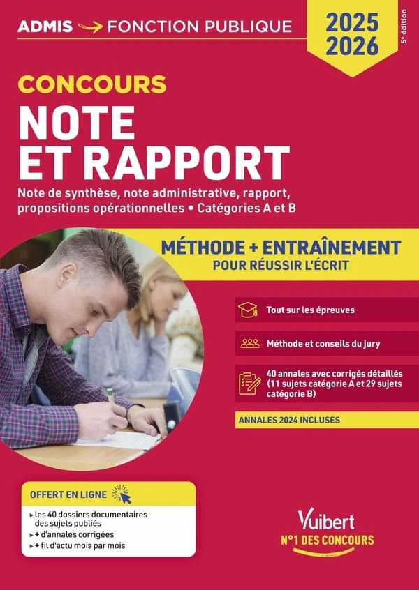 Note et rapport : note de synthèse, note administrative, rapport, propositions opérationnelles : catégories A et B : méthodes et entraînement, 40 annales corrigées (5e éd.) Fabienne Geninasca,... ; avec la contribution d'Olivier Bellégo,...