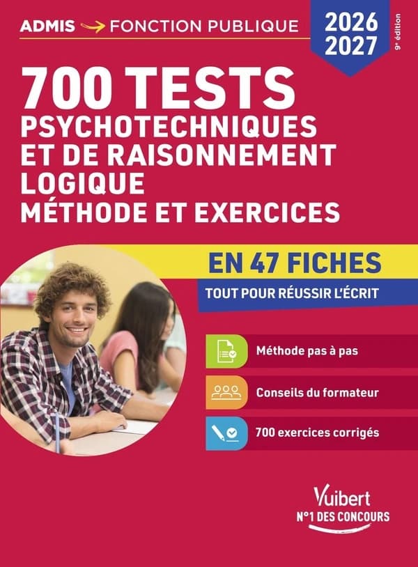 700 tests psychotechniques et de raisonnement logique : méthode et exercices en 47 fiches (9e édition)