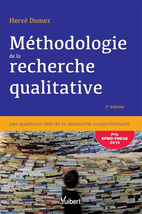 Méthodologie de la recherche qualitative : les 10 questions clés de la démarche compréhensive (2e éd.) Hervé Dumez