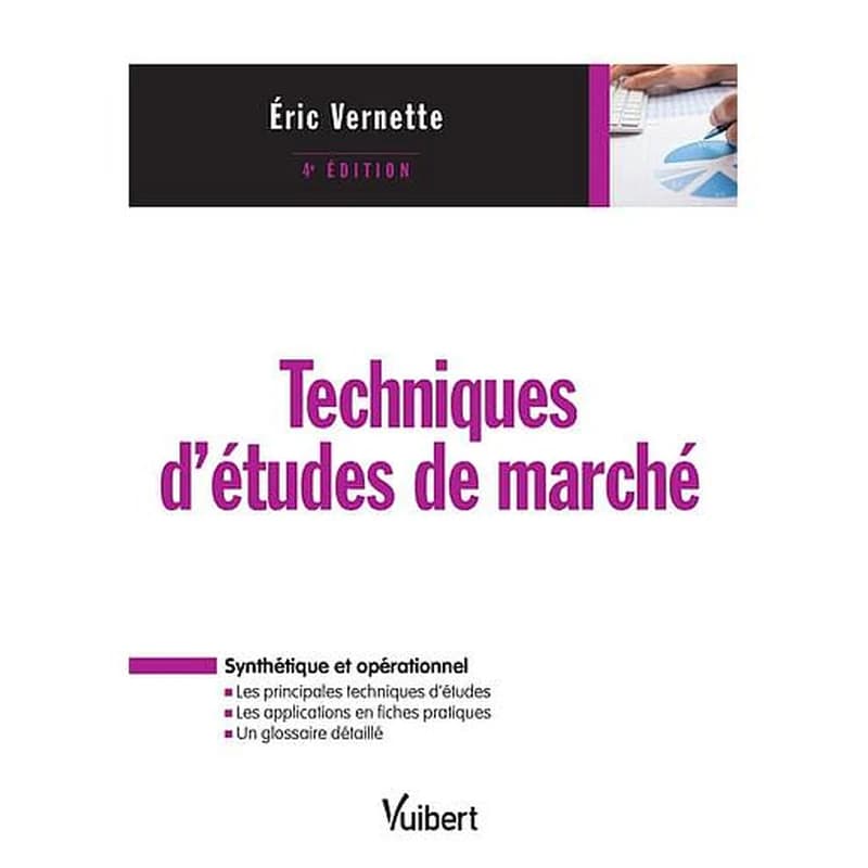 Techniques d'études de marché (4e éd.) Éric Vernette,...