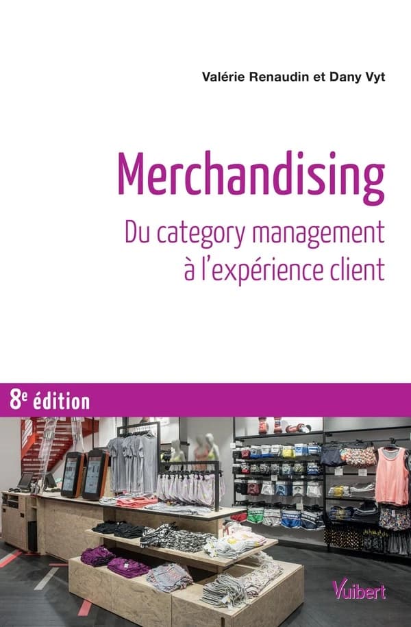 Merchandising : du category management à l'expérience client (8e éd.) Valérie Renaudin, Dany Vyt
