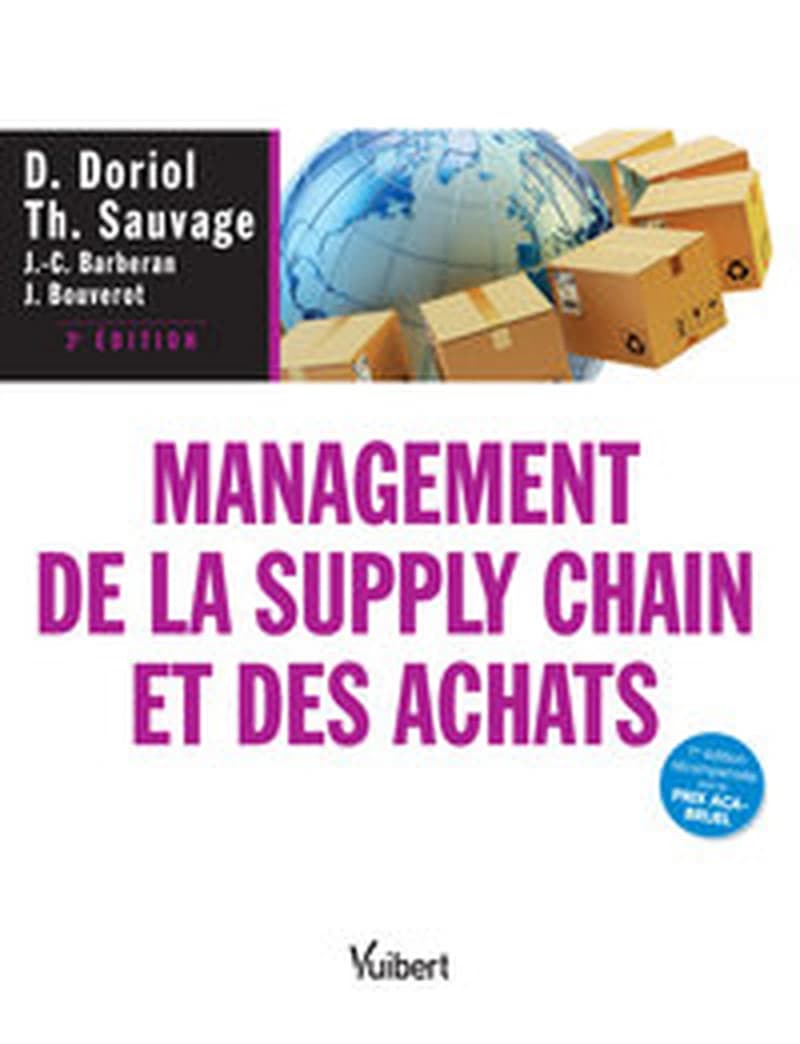 Management de la supply chain et des achats : théories, évolutions et pratiques (3e éd.) David Doriol,... Thierry Sauvage,... ; avec la participation de Jean-Claude Barberan,... et de Jean Bouverot,...