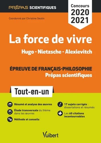 La force de vivre : Hugo, Nietzsche, Alexievitch : épreuve de français-philosophie, prépas scientifiques : concours 2020-2021