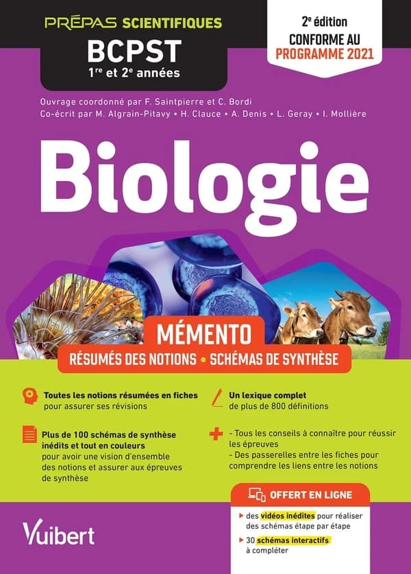 Biologie : mémento, résumés des notions, schémas de synthèse : BCPST 1re et 2e années (2e éd., conforme au programme 2021) ouvrage collectif coordonné par Françoise Saintpierre,... et Cédric Bordi,... ; [par] Marianne Algrain-Pitavy,... Aurélie Denis,... 