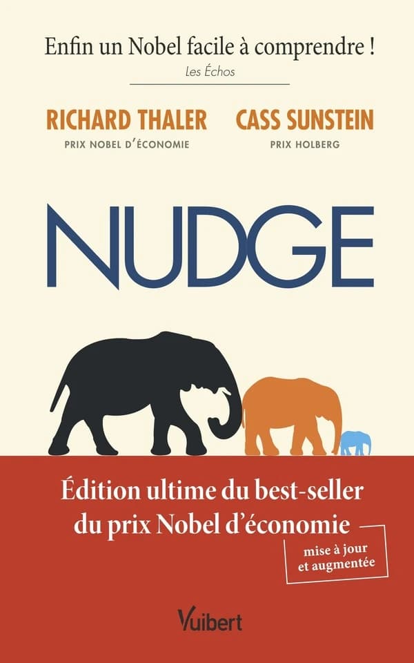 Nudge (Éd. ultime, mise à jour et augmentée) Richard Thaler, Cass Sunstein ; traduit de l'américain par Marie-France Pavillet pour la première édition, par Laurence Nicolaieff pour la seconde édition