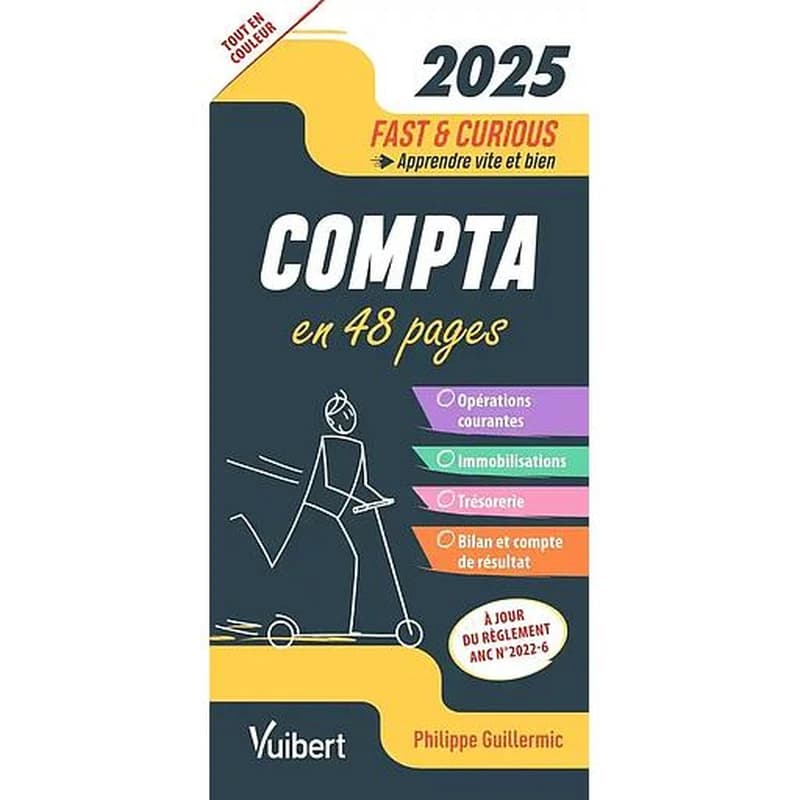 Compta : en 48 pages : opérations courantes, immobilisations, trésorerie, bilan et compte de résultat ([Éd.] 2025) Philippe Guillermic