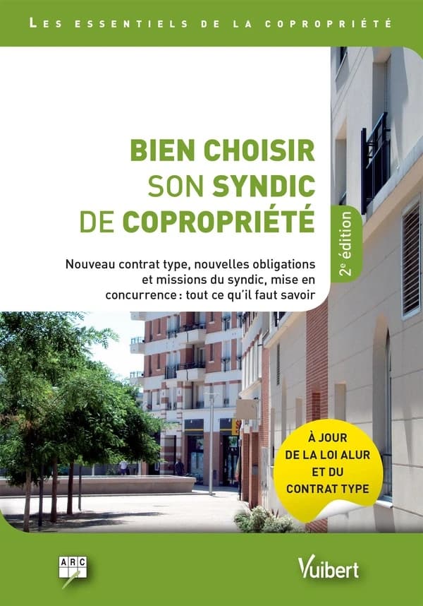 Bien choisir son syndic de copropriété : nouveau contrat type, nouvelles obligations et missions du syndic, mise en concurrence, tout ce qu'il faut savoir (2e éd.)