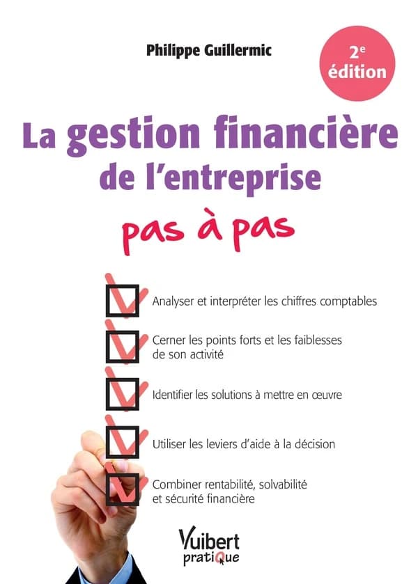 La gestion financière de l'entreprise pas à pas (2e éd.) Philippe Guillermic