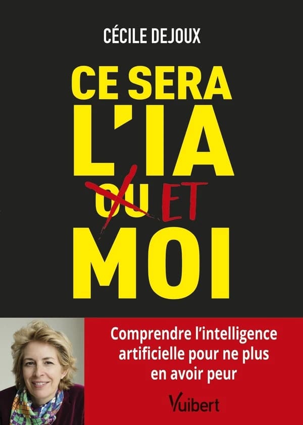Ce sera l'IA et moi : [comprendre l'intelligence artificielle pour ne plus en avoir peur]