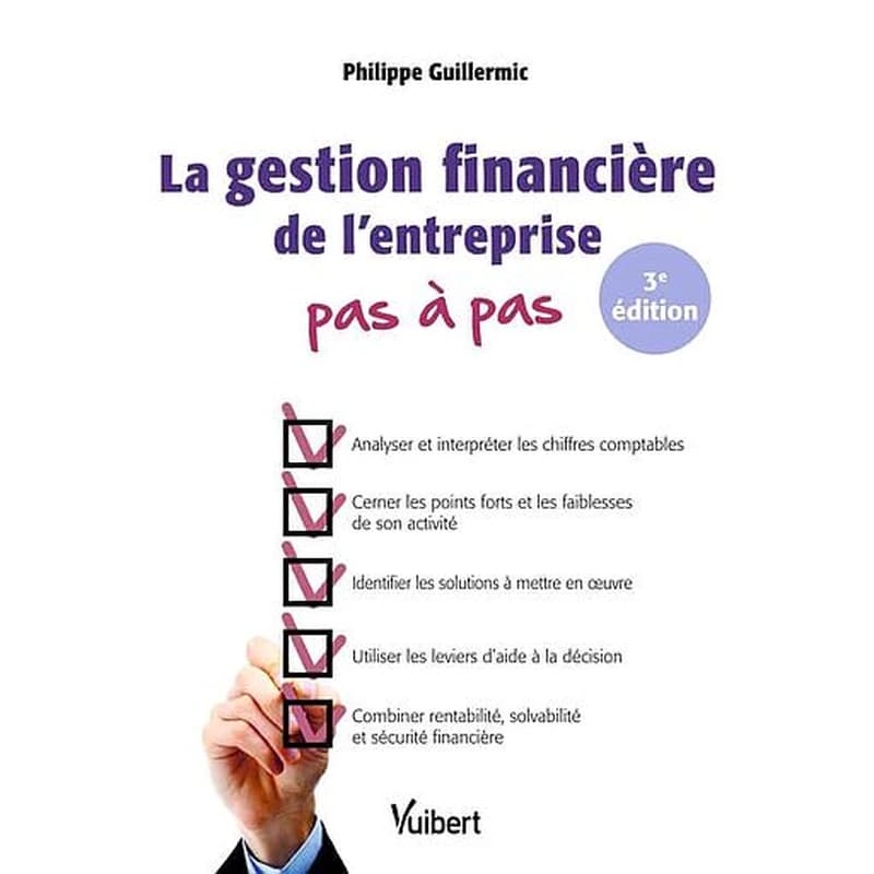 La gestion financière de l'entreprise pas à pas (3e éd.) Philippe Guillermic