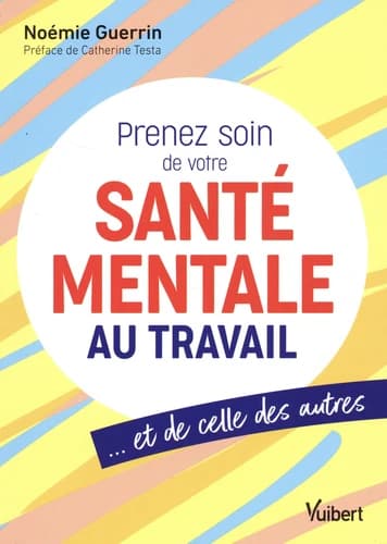 Prenez soin de votre santé mentale au travail... et de celle des autres