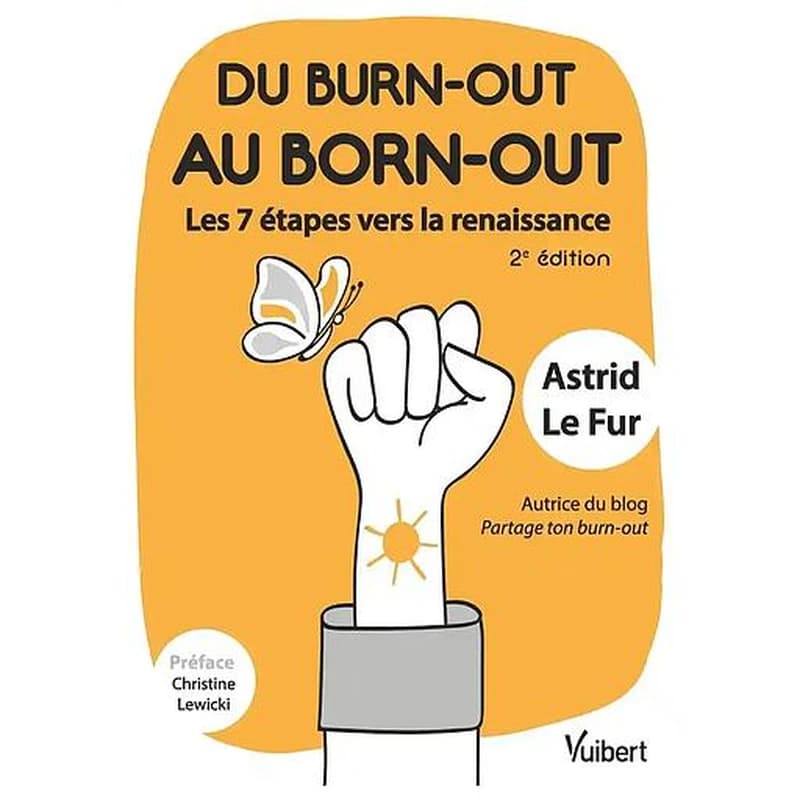 Du burn-out au born-out : les 7 étapes vers la renaissance (2e éd.) Astrid Le Fur,... ; préface, Christine Lewicki