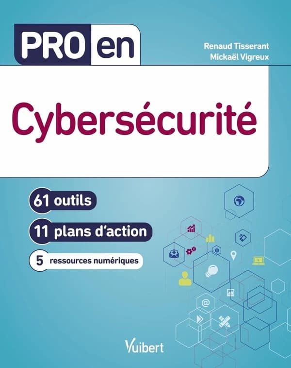 Cybersécurité : 61 outils, 11 plans d'action, 5 ressources numérique