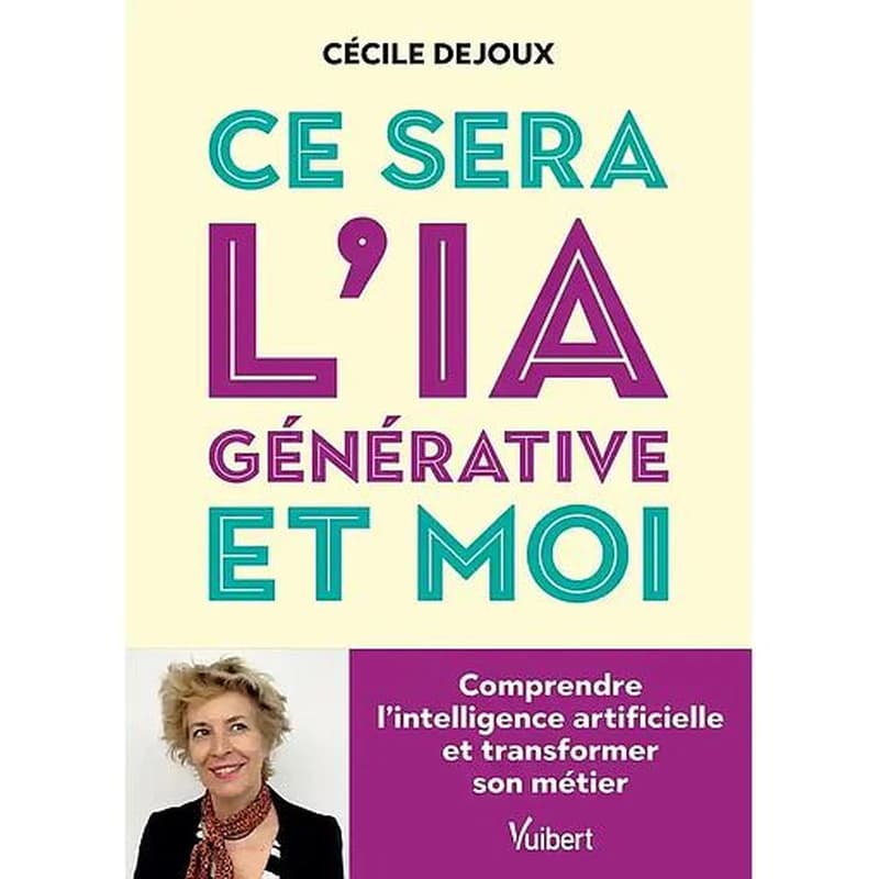 Ce sera l'IA et moi : comprendre l'intelligence artificielle et transformer son métier