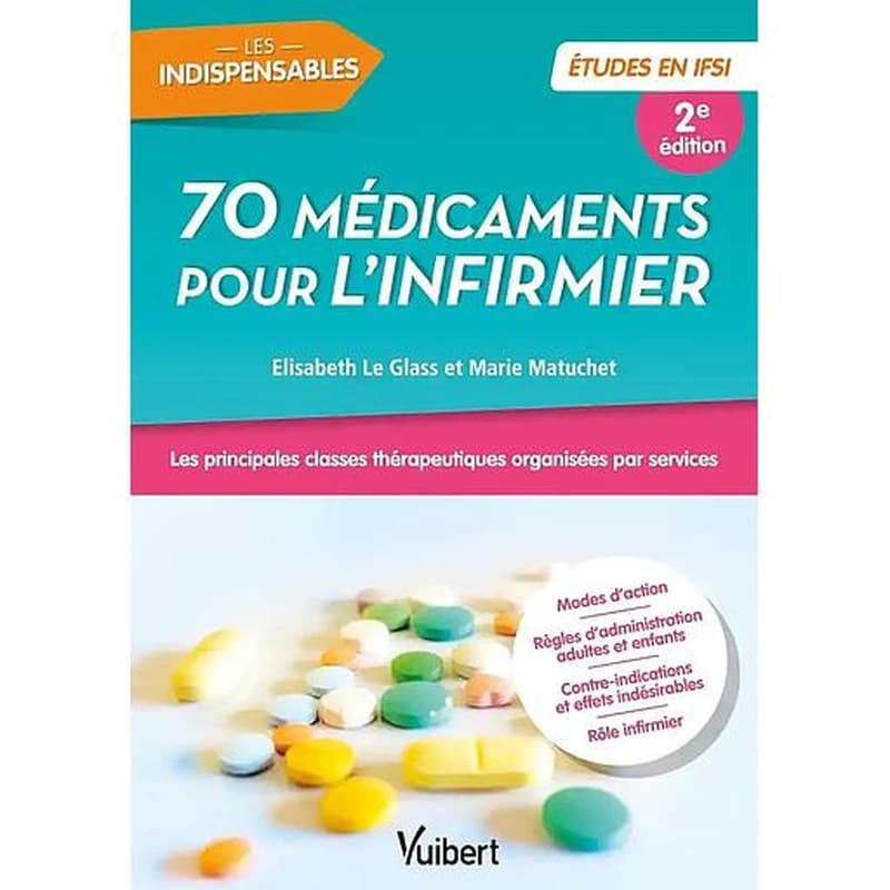 70 médicaments pour l'infirmier (2e éd.) Elisabeth Le Glass, Marie Matuchet