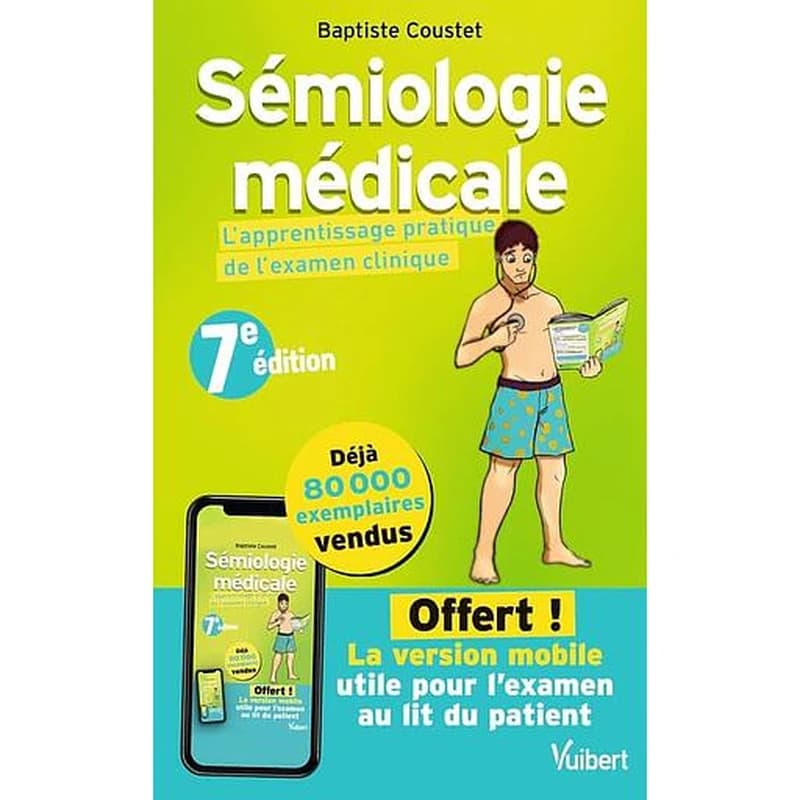 Sémiologie médicale : l'apprentissage pratique de l'examen clinique (7e éd.) Baptiste Coustet