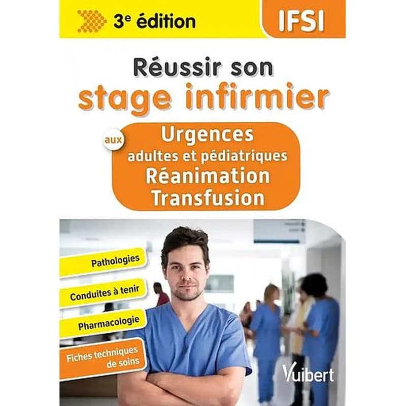 Réussir son stage infirmier aux urgences adultes et pédiatriques : réanimation, transfusion (3e éd.) Steven Lagadec