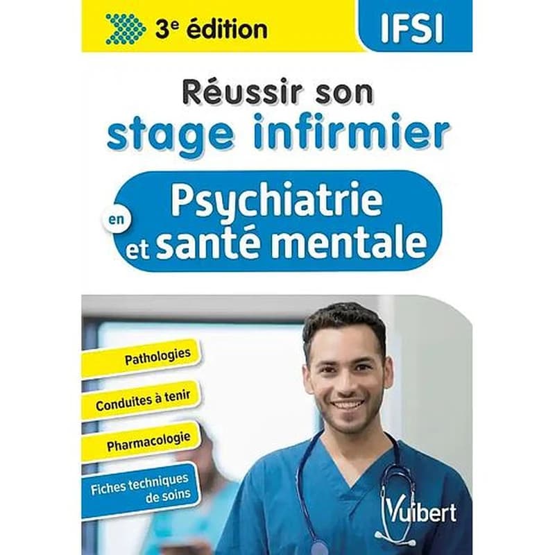 Réussir son stage infirmier en psychiatrie et santé mentale (3e éd.) avec les contributions du Dr Guillaume Chabridon,... et de Jean-Marc Cappuccio,...