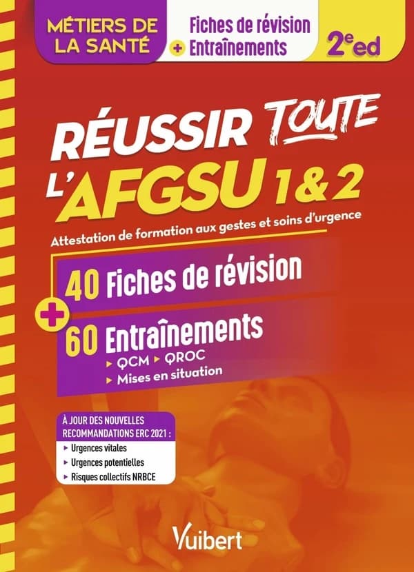 Réussir toute l'AFGSU 1 & 2 : en 40 fiches de révision et 60 entraînements (2e éd.) Steven Lagadec ; relecture scientifique, Dr Jean-Philippe Desclefs et Dr Laurenne Paris