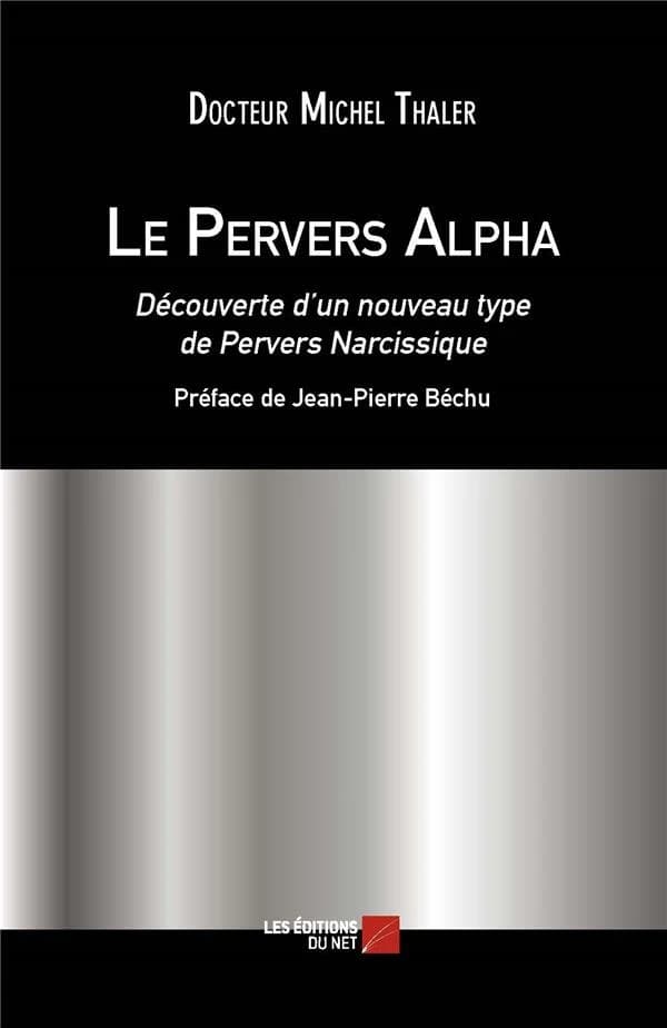 Le pervers alpha ; découverte d'un nouveau type de pervers narcissique