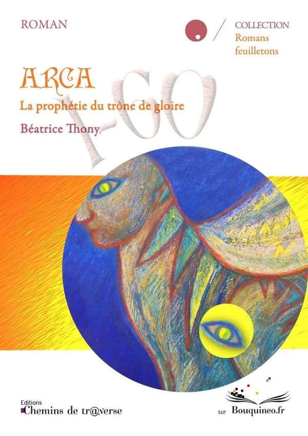 Arca : la prophétie du trône de gloire : roman