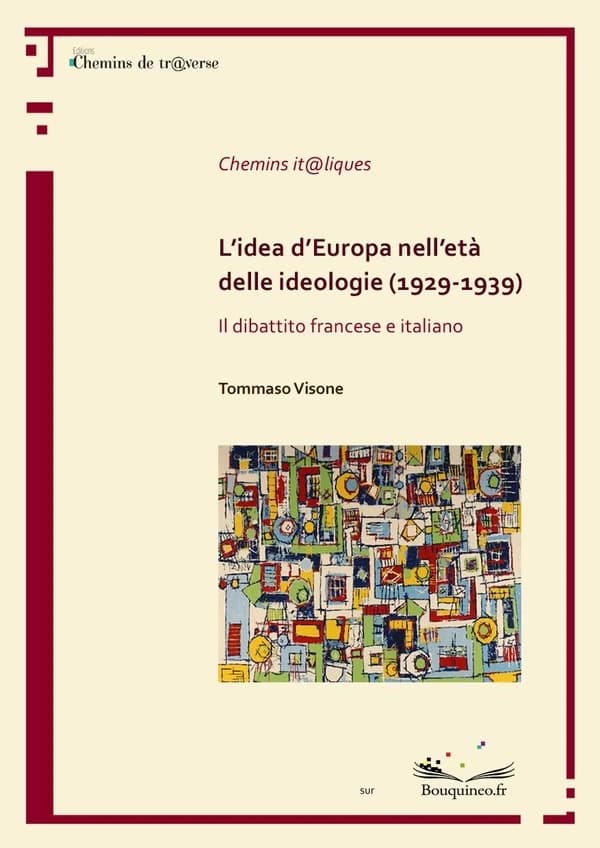 L'idea d'Europa nell'età delle ideologie, 1929-1939 : il dibattito francese e italiano