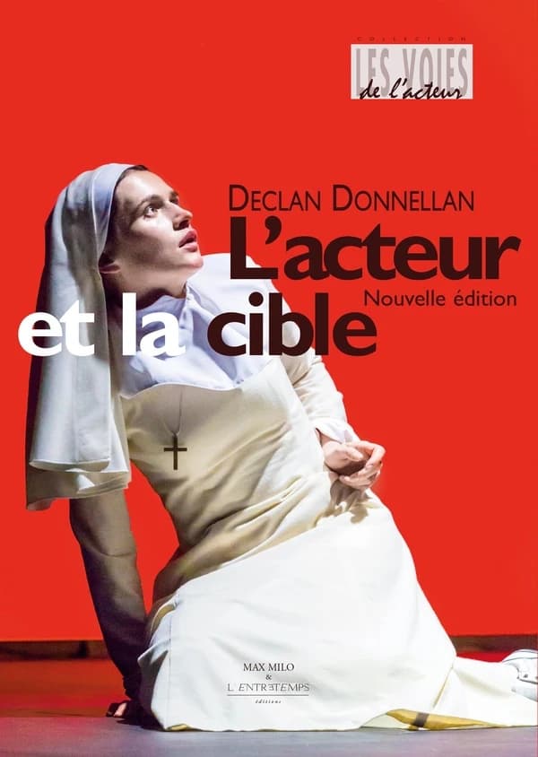 L'acteur et la cible : règles et outils pour le jeu : en 19 chapitres, avec 6 principes fondamentaux, 7 choix difficiles et 4 digressions incontournables (Nouvelle éd.) Declan Donnellan ; traduit de l'anglais par Adélaïde Pralon