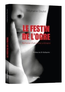 Le festin de l'ogre : autopsie d'un crime ordinaire
