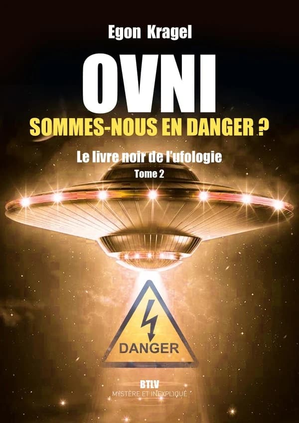 Ovnis : sommes-nous en danger ? : le livre noir de l'ufologie