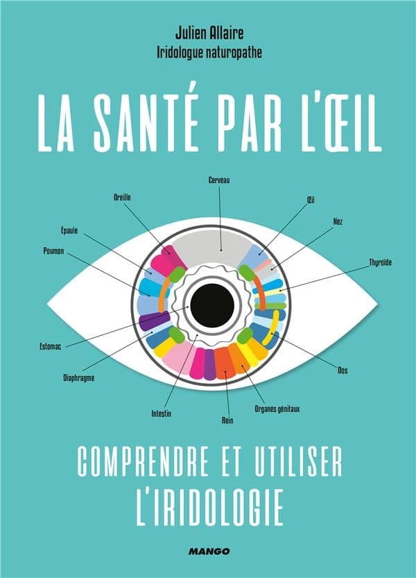 La santé par l'oeil : comprendre et utiliser l'iridologie