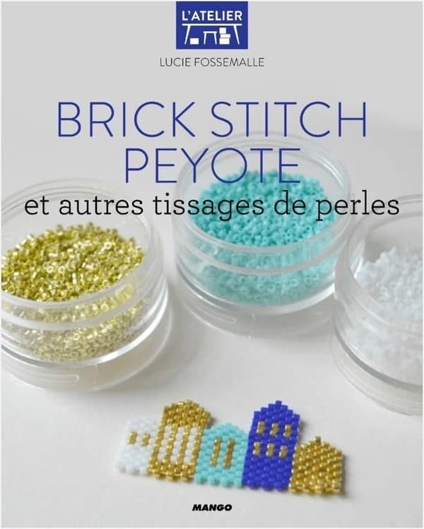 Brick stitch peyote : et autres tissages de perles