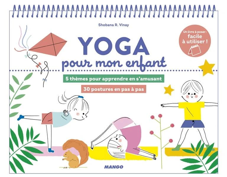 Yoga pour mon enfant : 5 thèmes pour apprendre en s'amusant, 30 postures en pas à pas