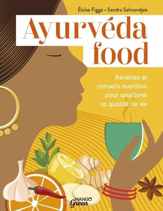 Ayurvéda food : recettes et conseils nutrition pour améliorer sa qualité de vie