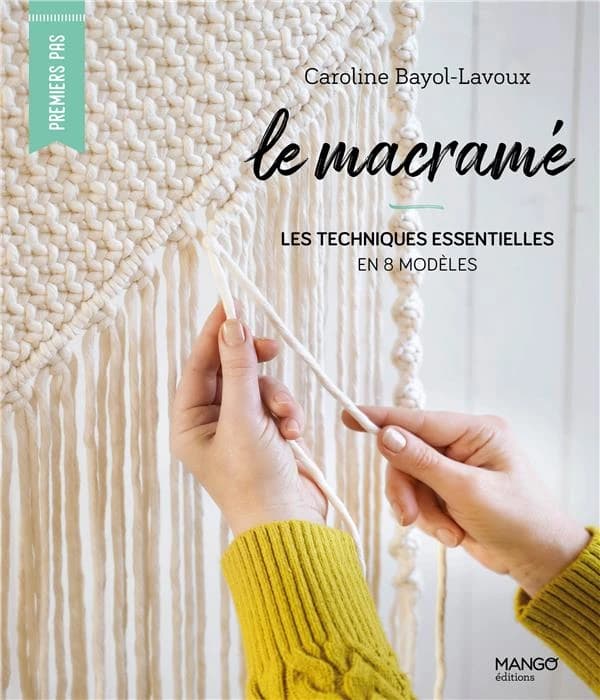 Le macramé : les techniques essentielles en 10 modèles