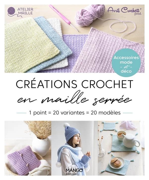 Créations crochet en maille serrée : 1 point = 20 variantes = 20 modèles