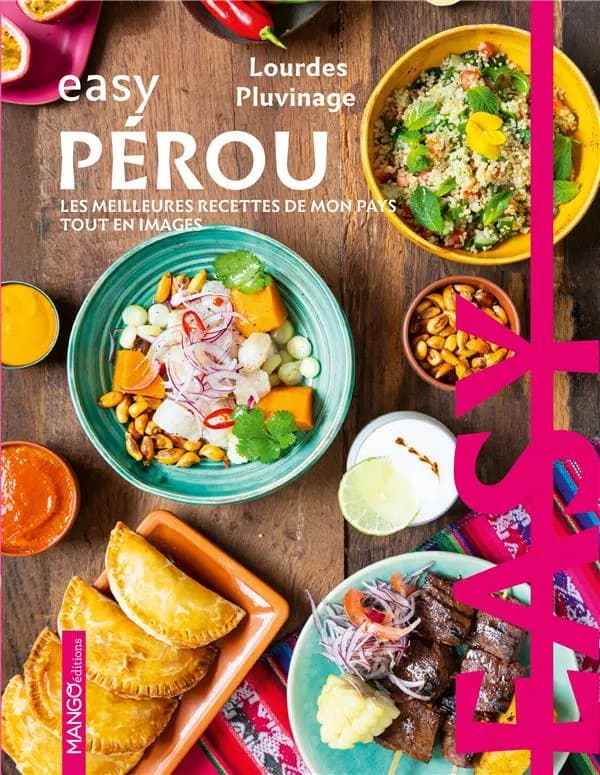Pérou : les meilleures recettes de mon pays tout en images