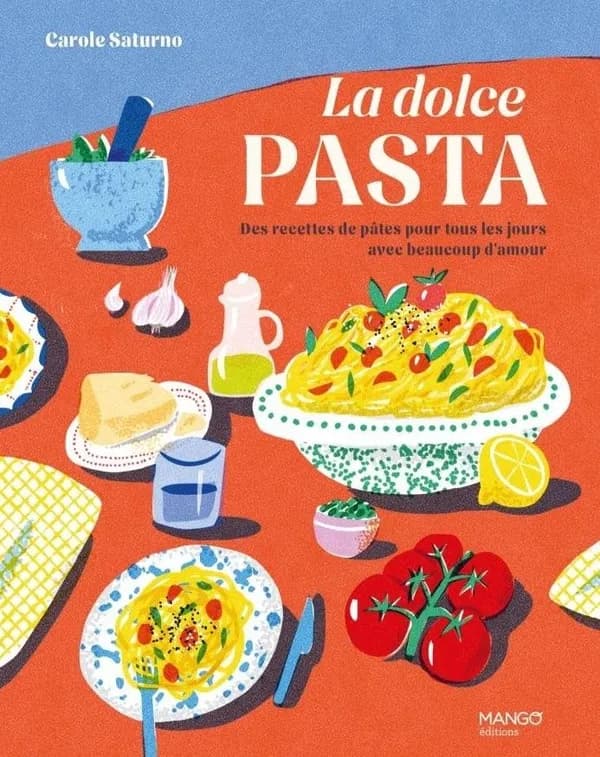 La dolce pasta : des recettes de pâtes pour tous les jours avec beaucoup d'amour