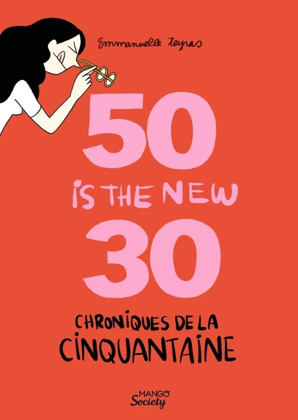 50 is the new 30 : chroniques de la cinquantaine