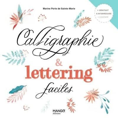 Calligraphie & lettering faciles (2e éd.) Marine Porte de Sainte-Marie