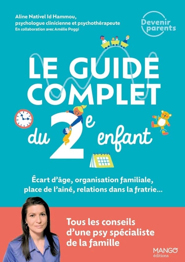 Le guide complet du 2e enfant : écart d'âge, organisation familiale, place de l'aîné, relations dans la fratrie&