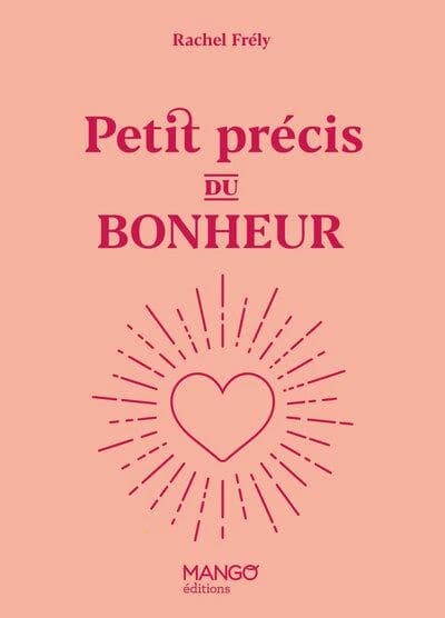 Petit précis du bonheur (Première édition) Rachel Frély