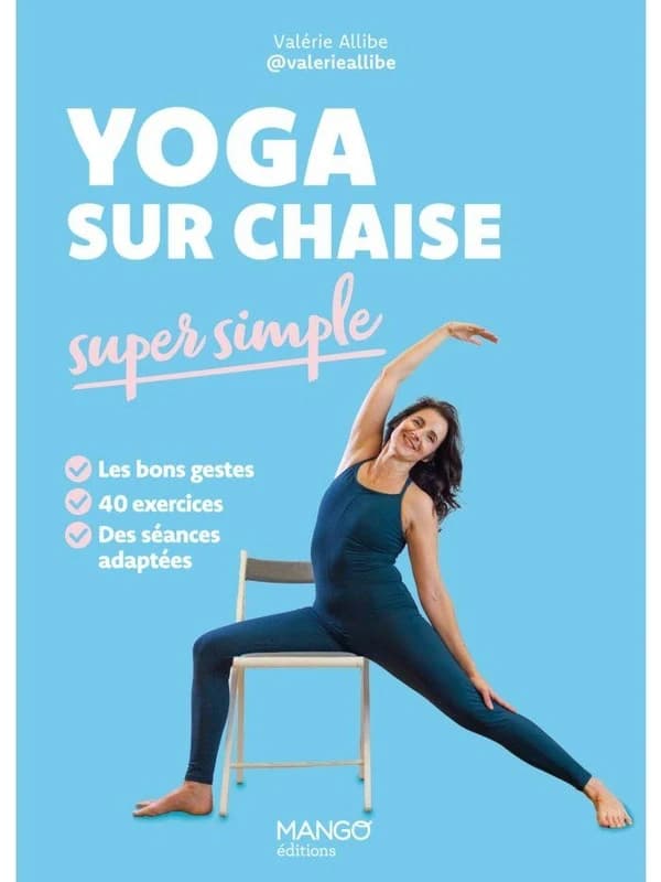 Yoga sur chaise super simple : les bons gestes, 40 exercices, des séances adaptées
