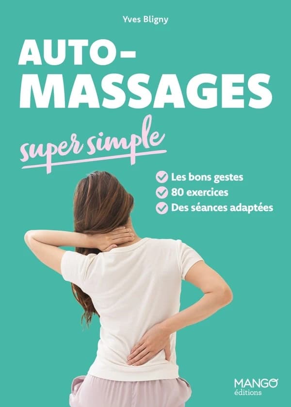 Auto-massages super simple : les bons gestes, 80 exercices, des séances adaptées