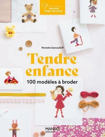 Tendre enfance : 100 motifs à broder