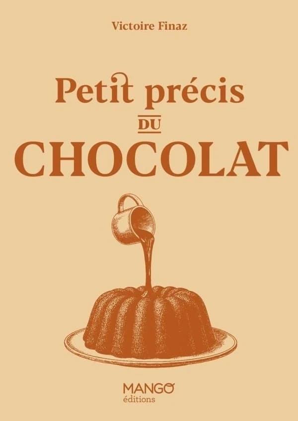 Petit précis du chocolat (1re édition) Victoire Finaz ; photos des recettes, Frédéric Lucano ; stylisme des recettes, Delphine Lebrun